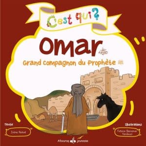 C'est qui ? : Omar : grand compagnon du Prophète