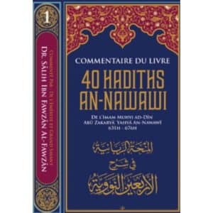 Commentaire du livre "40 Hadiths an-Nawawi", de l'imam An-Nawawi, par Dr. Sâlih Al-Fawzân, Série Des leçons importantes (1)