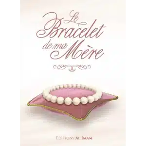 Le Bracelet de ma Mère - Ali Ibn Jabir alFayfi - Editions al imam