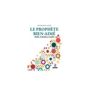 Le Prophète bien-aimé, d' Abû Bakr Jâbir Al-Jazâ'irî