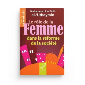Le rôle de la Femme dans la réforme de la société - al Outheymin - al-Hadith