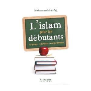 L’islam pour les débutants d’après Muhammad Al -‘Arfaj