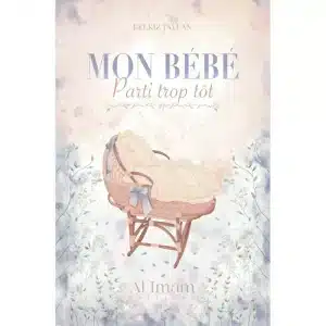 Mon Bébé parti trop tôt - Belkiz Taylan - Editions Al Imam